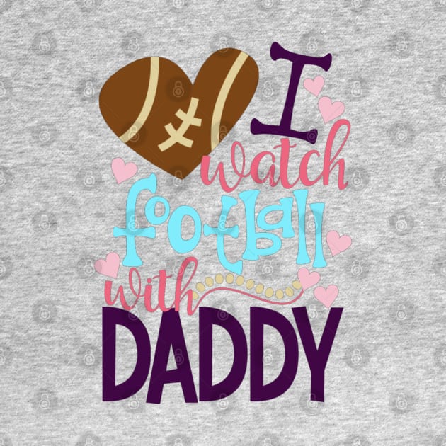 Cute And Colorful I Watch Football With Daddy by ROSHARTWORK